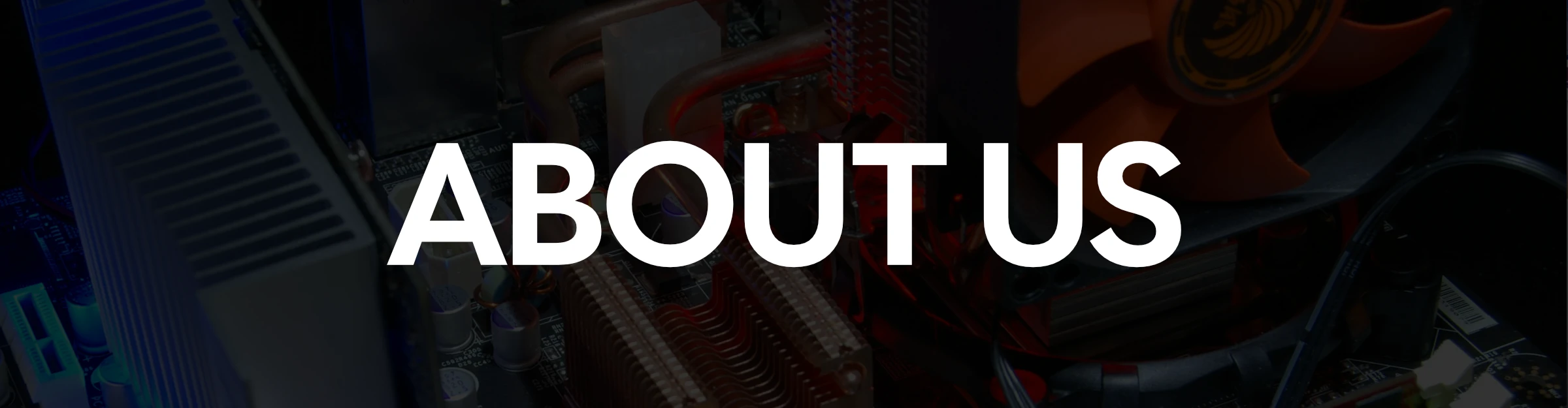 banner showing about us text overtop of a motherboard